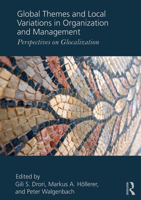 Global Themes and Local Variations in Organization and Management: Strategies for Multinational Business Success in Diverse Markets