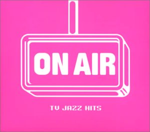 On Air: Best Jazz Hits for TV & Film Soundtracks - Perfect for Relaxation, Background Music & Home Entertainment