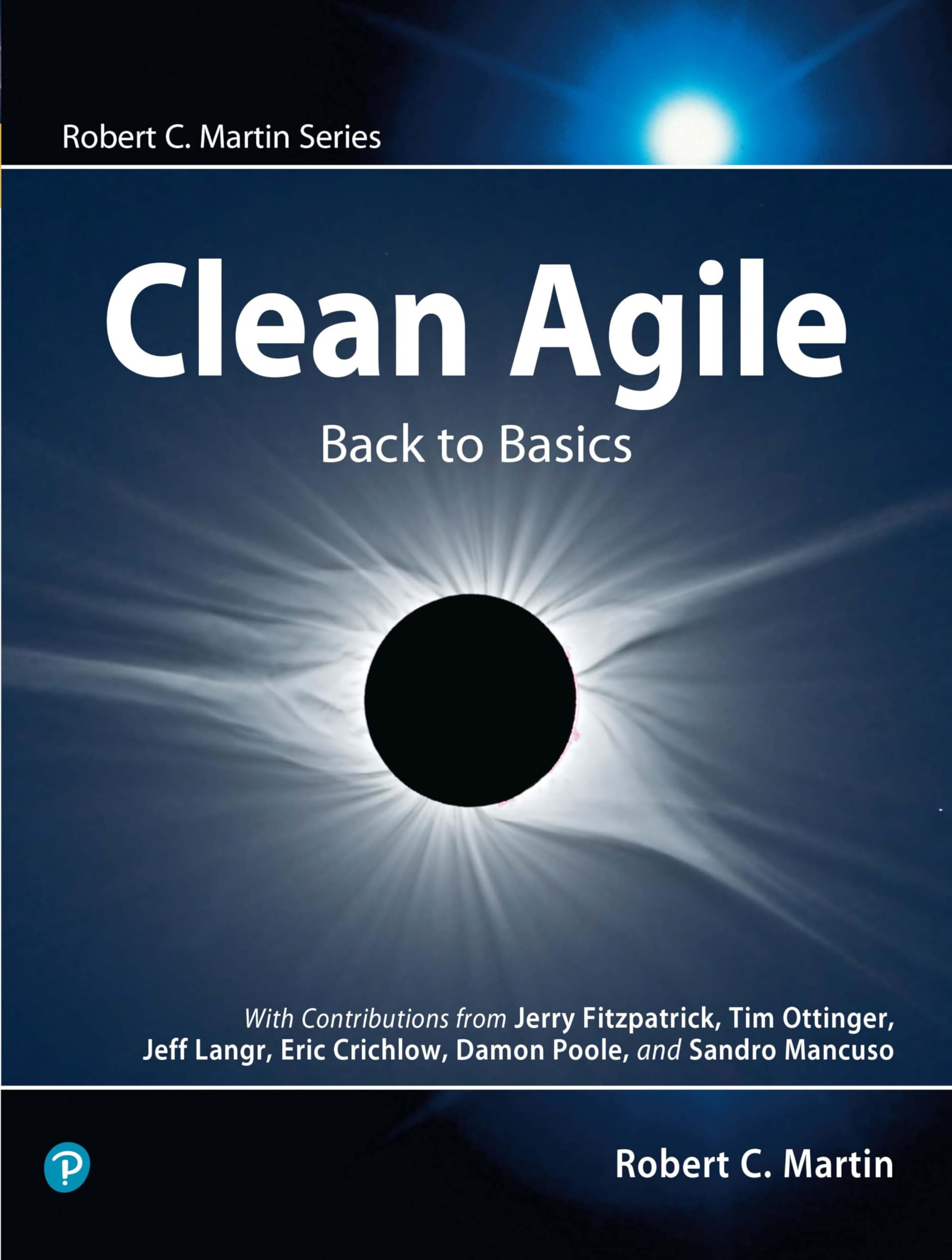 Clean Agile: Back to Basics (Robert C. Martin Series) - Essential Guide for Software Developers & Agile Teams | Improve Project Management & Coding Practices