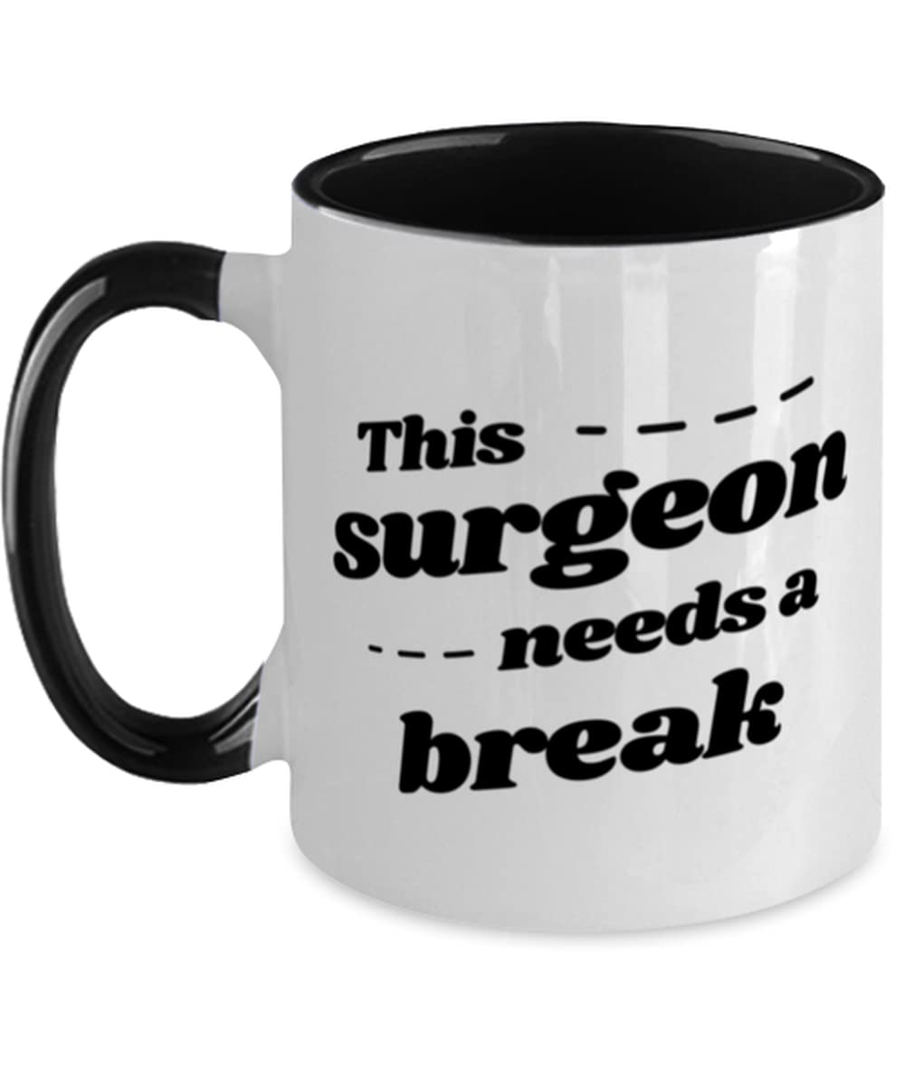 Unique Surgeon Gift Mug - 11oz Two-Tone Coffee Cup with 'This Surgeon Needs A Break' Design - Perfect Graduation Gift for Doctors, Men & Women - Black Ceramic - Great for Hospitals, Clinics & Medical Offices