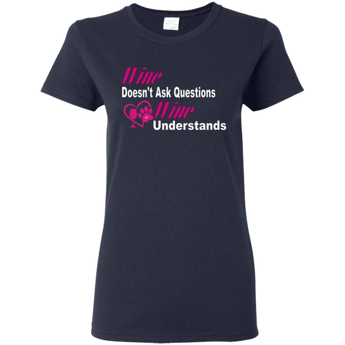 Wine Doesn't Ask Questions Ladies' T-Shirt - Pink with White Lettering | Funny Wine Lover Gift for Women | Perfect for Wine Parties & Girls Night Out