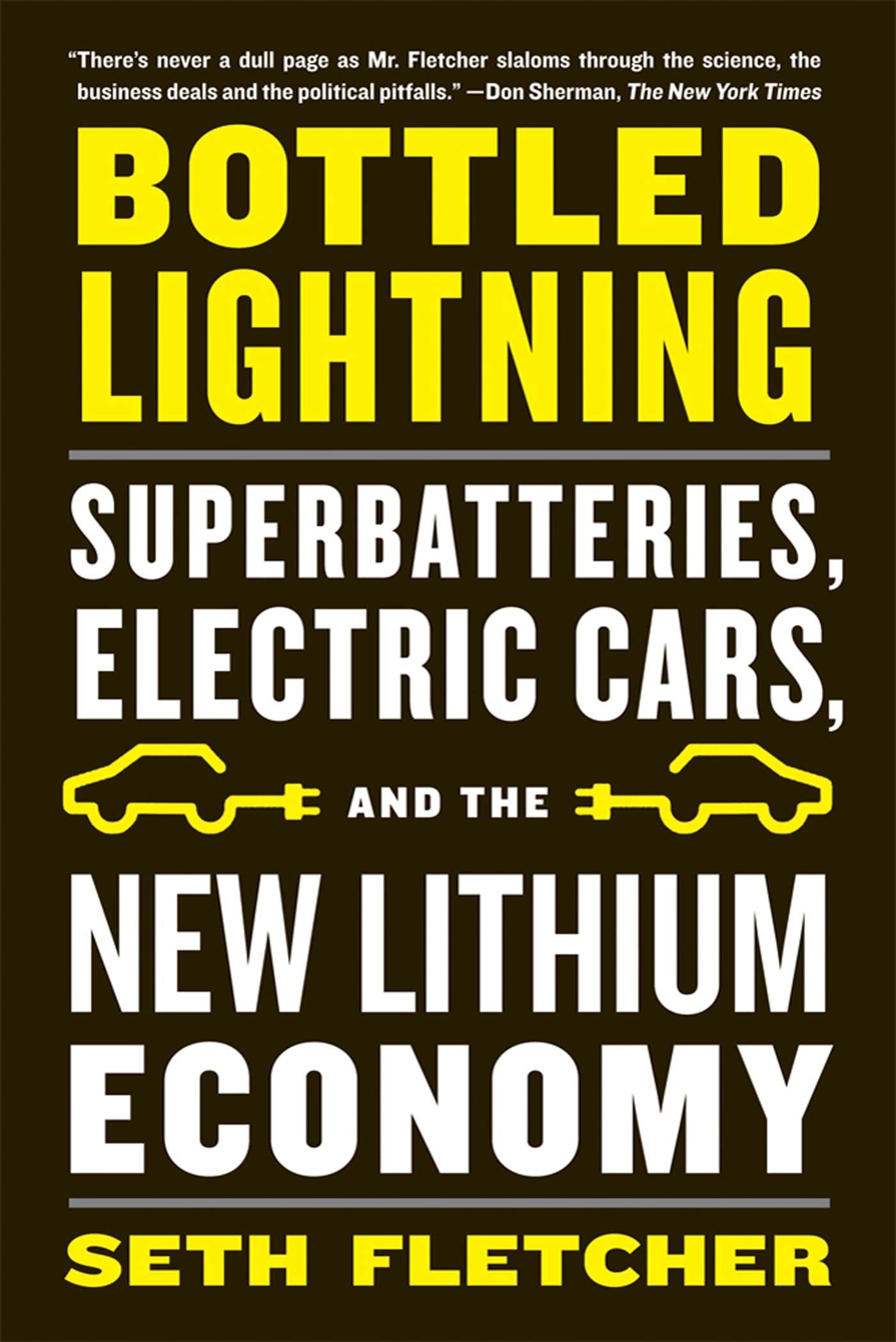Bottled Lightning: Superbatteries, Electric Cars & The New Lithium Economy | Advanced Energy Storage for EVs, Renewable Power & Sustainable Future