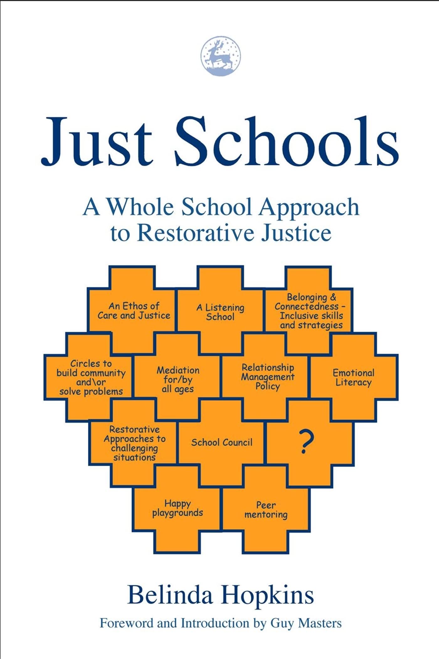 Just Schools: A Whole School Approach to Restorative Justice - Implementing Fair Discipline & Conflict Resolution in K-12 Classrooms