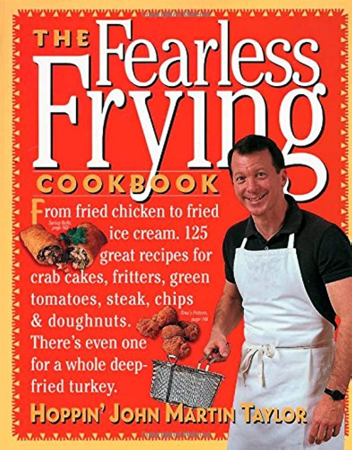 The Fearless Frying Cookbook: Easy & Delicious Deep-Fried Recipes for Home Chefs - Perfect for Family Dinners, Parties & Comfort Food Lovers