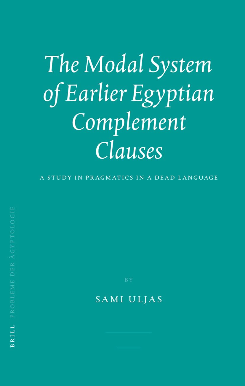 Modal System of Early Egyptian Complement Clauses: Pragmatic Study in Ancient Language (Probleme Der Ägyptologie) - Perfect for Linguistics Research & Historical Language Studies