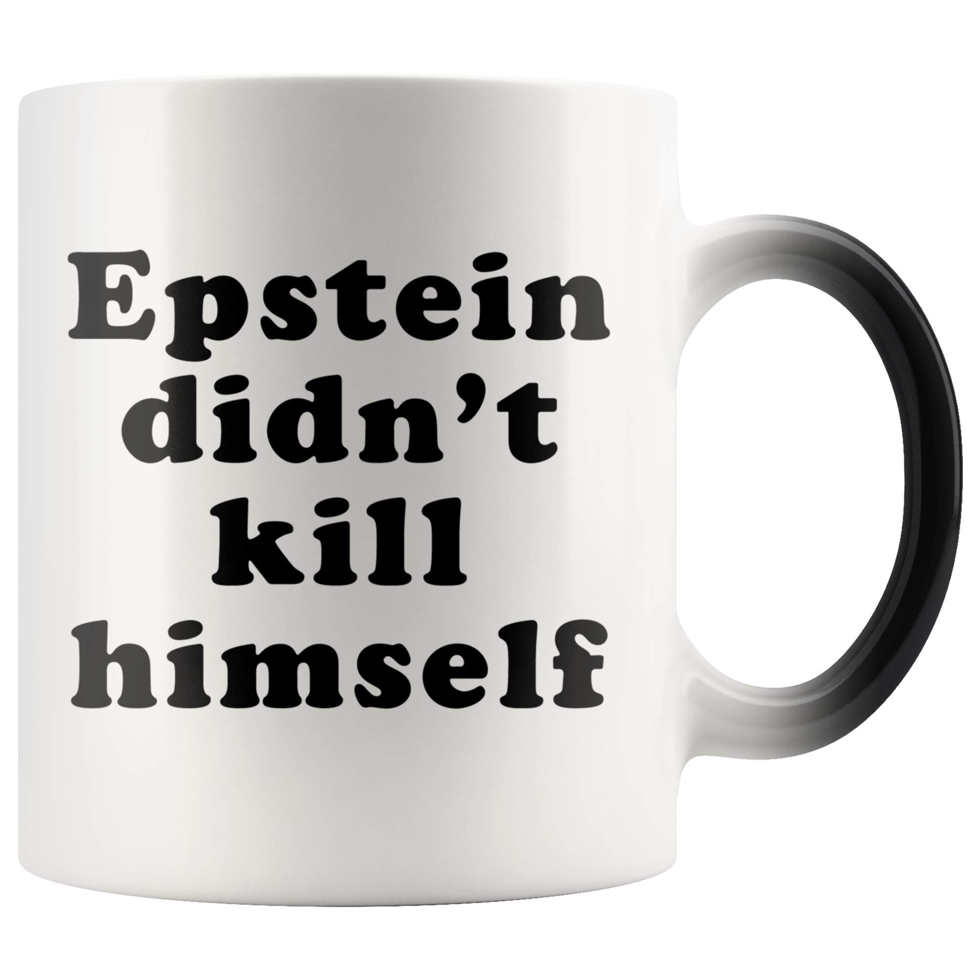 Epstein Didn't Kill Himself Color Changing Mug - Funny Political Novelty Coffee Cup with Heat Activated Design - Perfect for Office Pranks, Gag Gifts & Conspiracy Theory Lovers