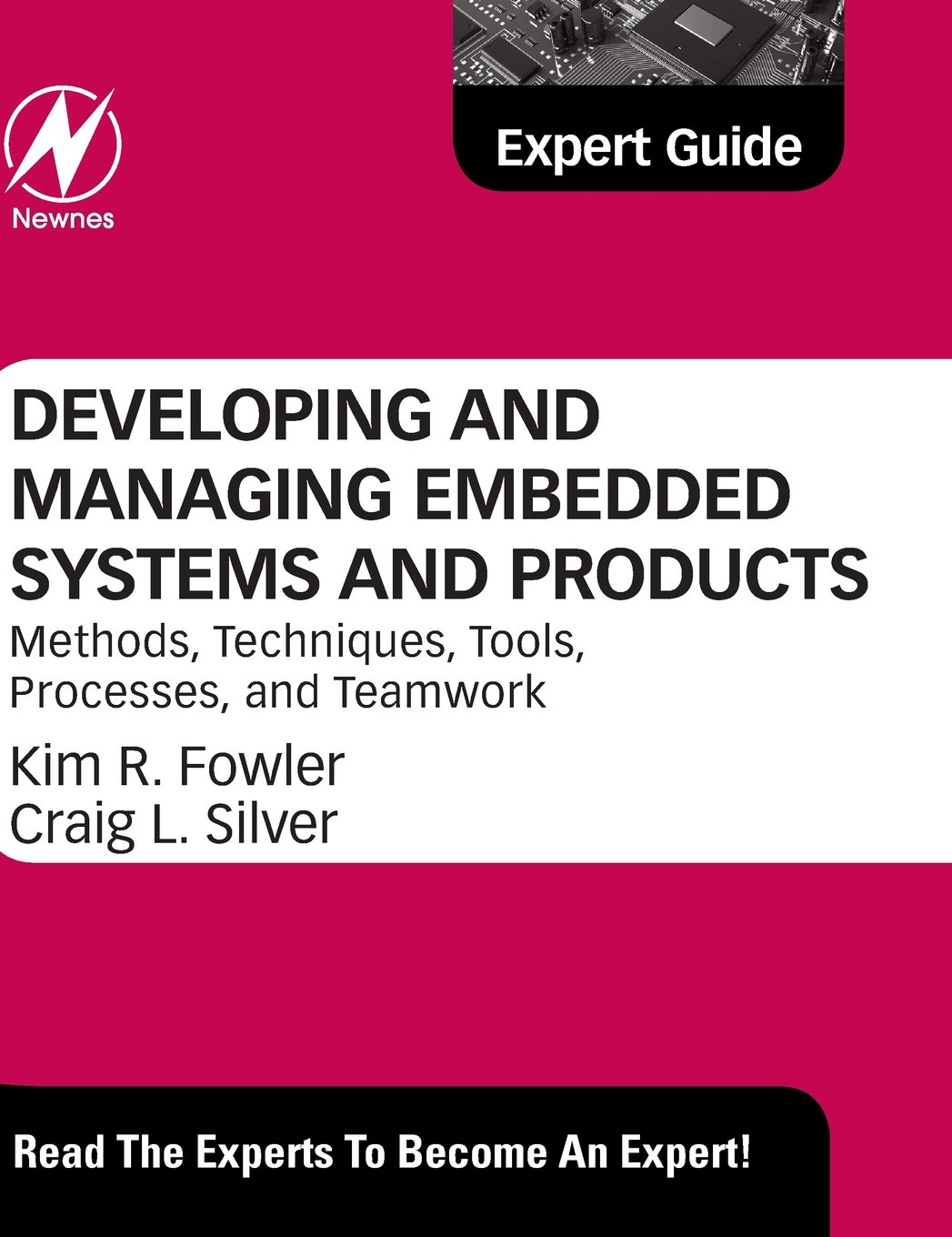 Developing and Managing Embedded Systems: Best Methods, Tools, Processes & Teamwork Techniques for IoT, Automotive & Industrial Applications