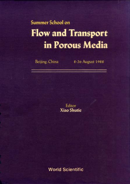 Flow and Transport in Porous Media: Proceedings of the Summer School | Research & Academic Studies for Geoscience & Engineering Applications