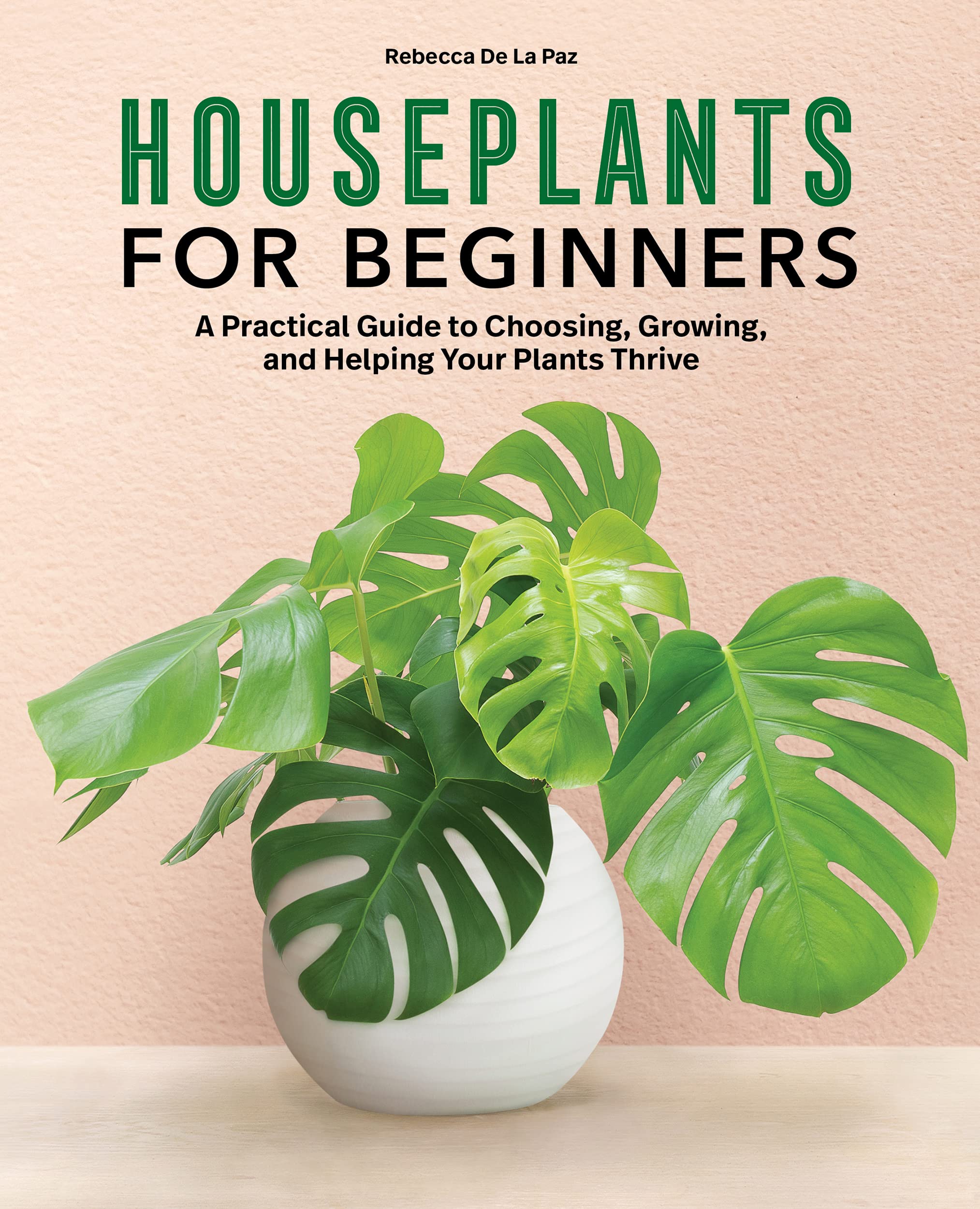 Houseplants for Beginners: A Practical Guide to Choosing, Growing & Caring for Indoor Plants | Perfect for Home, Office & Apartment Decor