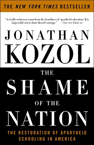 The Shame of the Nation: The Restoration of Apartheid Schooling in America - Book on Education Inequality & Segregation in US Schools | Perfect for Educators, Policy Makers & Social Justice Advocates