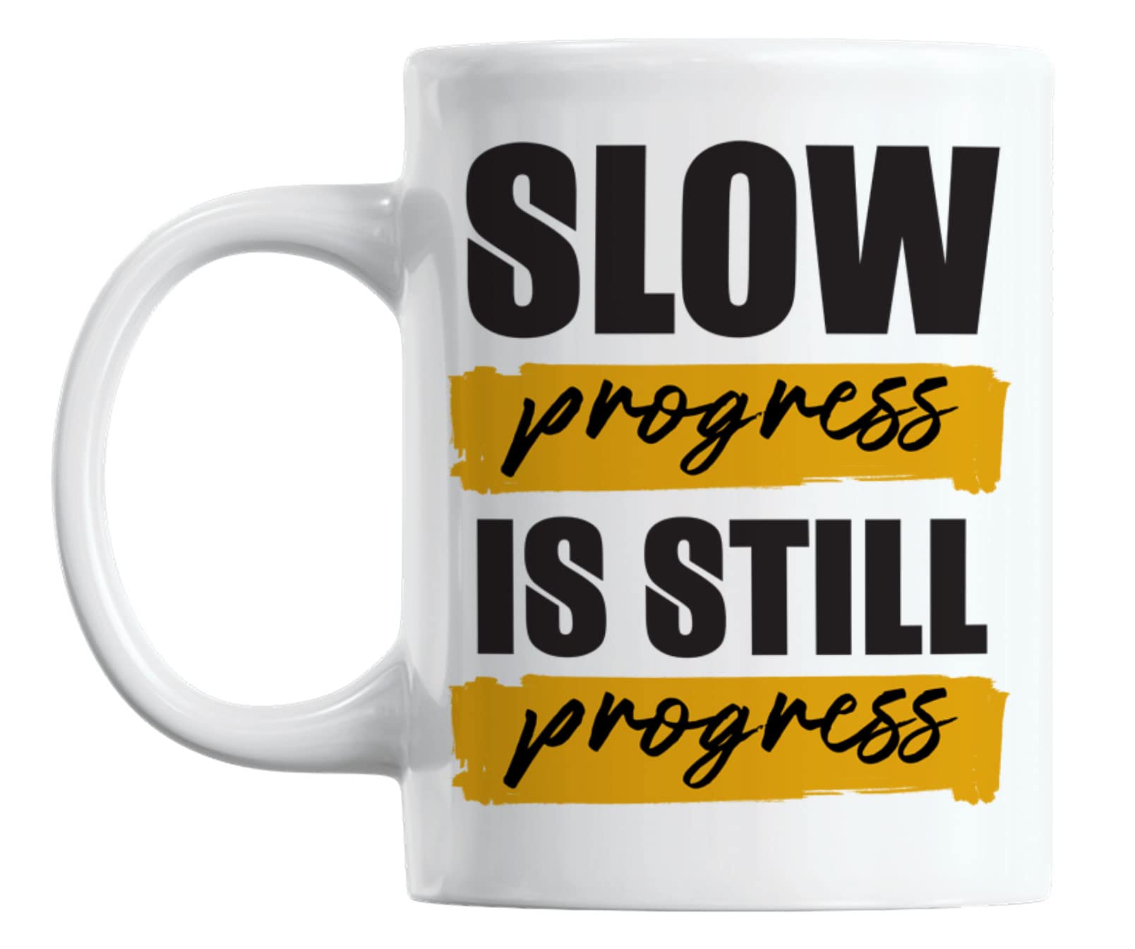 Slow Progress Is Still Progress Inspirational Quote - 11oz White Ceramic Coffee Mug for Tea & Hot Drinks - Perfect for Office, Home Use & Gift Giving