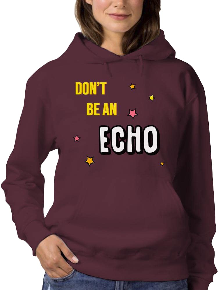 Smartprints Don't Be An Echo Hoodie for Women - Trendy Pullover Sweatshirt with Unique Graphic Print | Perfect for Casual Wear, Street Style & Everyday Comfort
