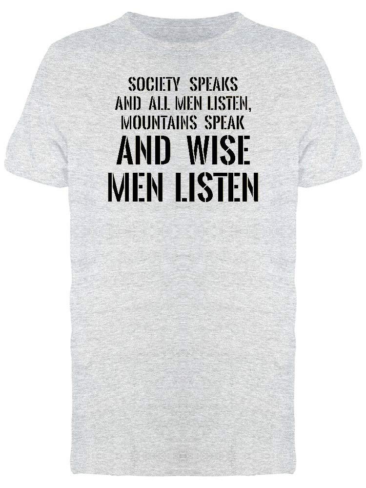 Wise Men Listen T-Shirt for Men - Vintage Inspirational Quote Tee - Casual Streetwear & Everyday Outfit