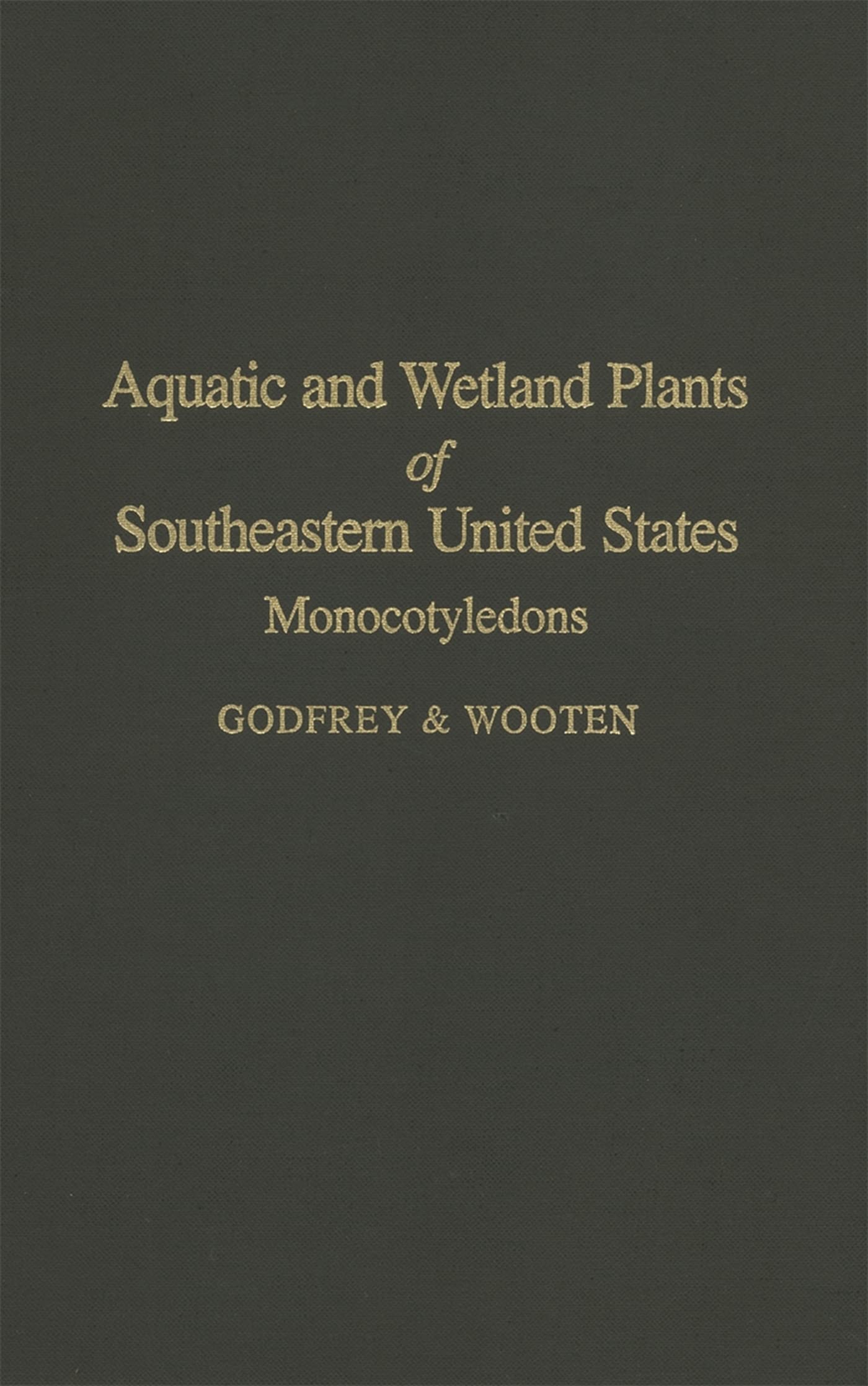 Aquatic and Wetland Plants of Southeastern United States: Monocotyledons - Field Guide for Wetland Restoration & Gardening | Perfect for Botanists, Ecologists & Nature Enthusiasts