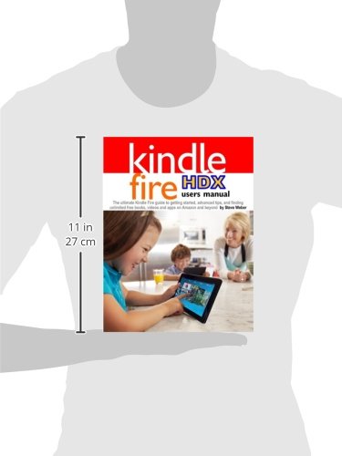 Kindle Fire HDX User Manual: Ultimate Guide for Beginners & Advanced Tips - Free Books, Videos & Apps on Amazon | Perfect for Travel, Reading & Entertainment