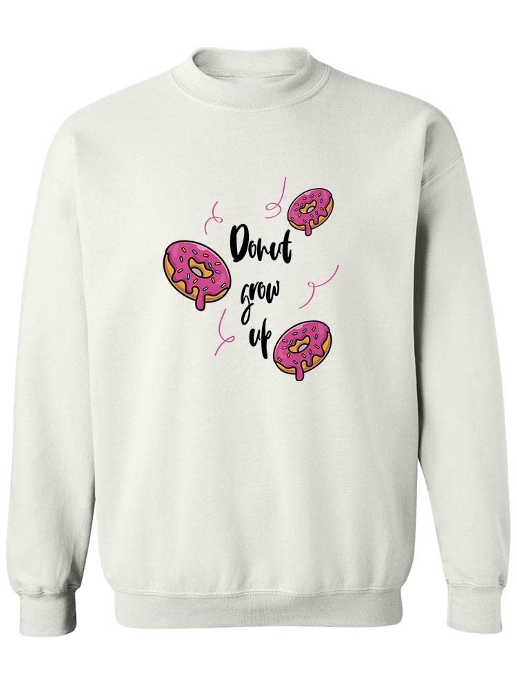 Smartprints Don't Grow Up Quote Sweatshirt for Women | Cute White Hoodie | Birthday Gift, Casual Wear & Family Matching Outfits
