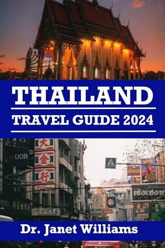Thailand Travel Guide 2024: Ultimate Vacation Planner with Insider Tips - Best for Solo Travelers, Couples & Family Trips to Bangkok, Phuket & Chiang Mai