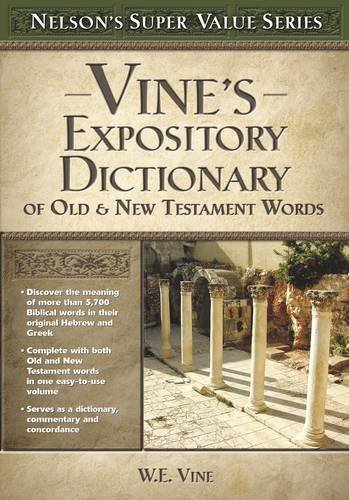 Nelson's Super Value Vines Expository Dictionary OT & NT Words by W.E. Vine (2003 Hardcover) - Perfect for Bible Study, Sermon Preparation & Theological Research