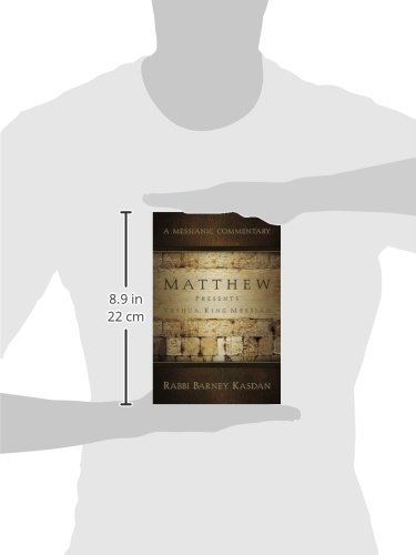 Matthew Presents Yeshua King Messiah: A Messianic Commentary - Bible Study Guide for Christian Faith & Messianic Jewish Teachings