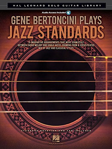 Gene Bertoncini Plays Jazz Standards: Hal Leonard Solo Guitar Library (Book & Online Audio) – Perfect for Jazz Guitarists & Music Lovers