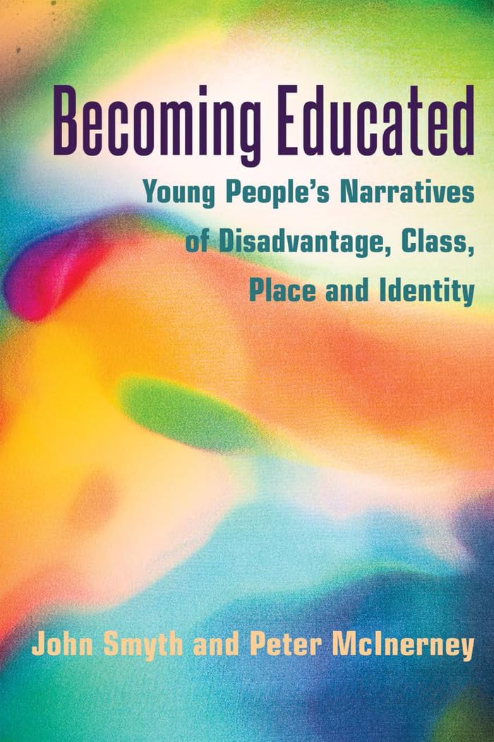 Becoming Educated: Young People’s Narratives of Disadvantage, Class, Place and Identity - Adolescent Cultures, School & Society Book - Perfect for Sociology Students & Educators