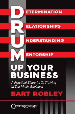 Drum Up Your Business: Practical Blueprint for Success in the Music Industry - Perfect for Musicians, Bands & Music Entrepreneurs