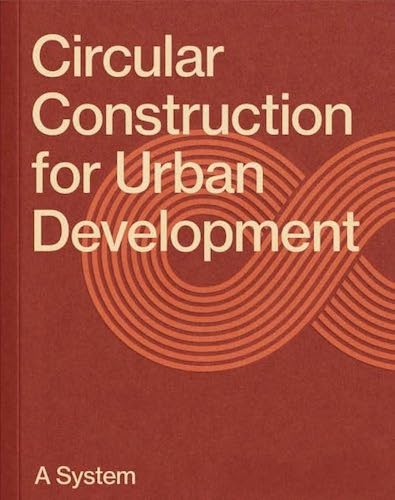 Circular Construction for Urban Development: Sustainable Building System for Eco-Friendly Cities & Smart Infrastructure Projects