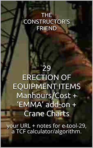 29 Equipment Erection Manhours & Cost Calculator with EMMA Add-on & Crane Charts | TCF Algorithm Tool for Construction Projects | Perfect for Estimating Labor & Budget in Industrial Construction