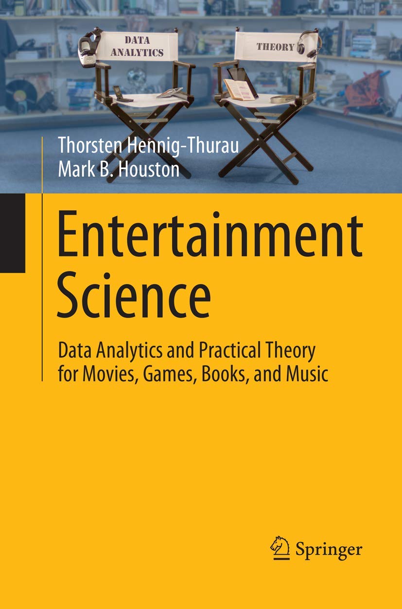 Entertainment Science: Data Analytics & Practical Theory for Movies, Games, Books, Music | Industry Insights for Creators & Marketers