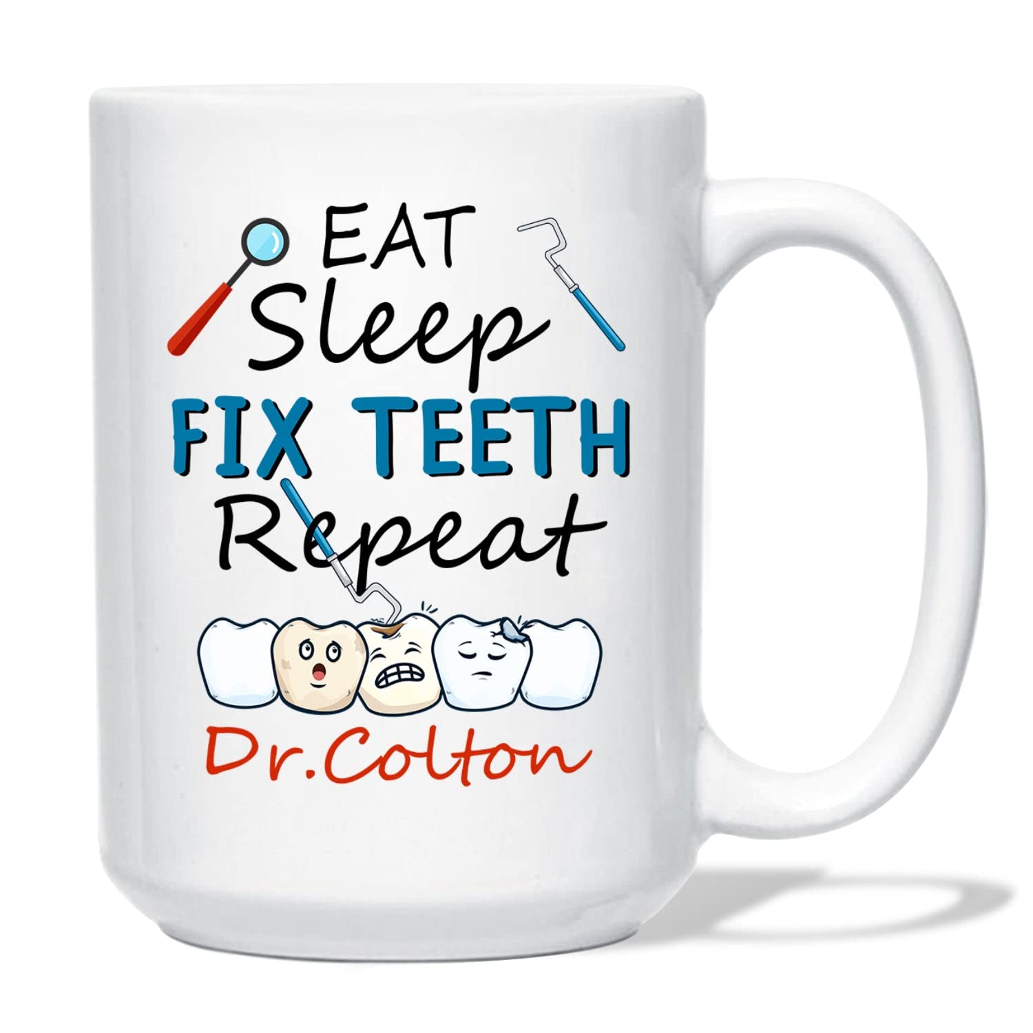 Personalized Dentist Orthodontist Coffee Mug - 11oz & 15oz Ceramic Cup with 'Eat Sleep Fix Teeth Repeat' Design - Custom Name Gift for Dentists, Orthodontists, Men & Women - Perfect for Office, Home & Gifts