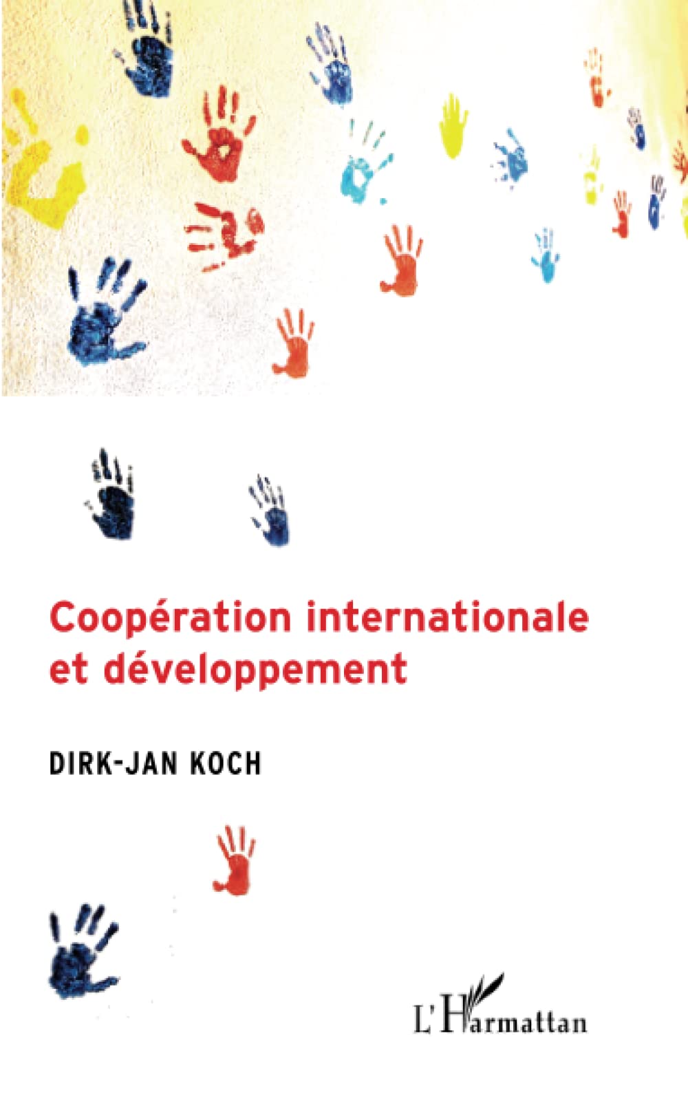 International Cooperation and Development - Essential Guide for Global Partnerships & Sustainable Growth | Ideal for NGOs, Diplomats & Policy Makers
