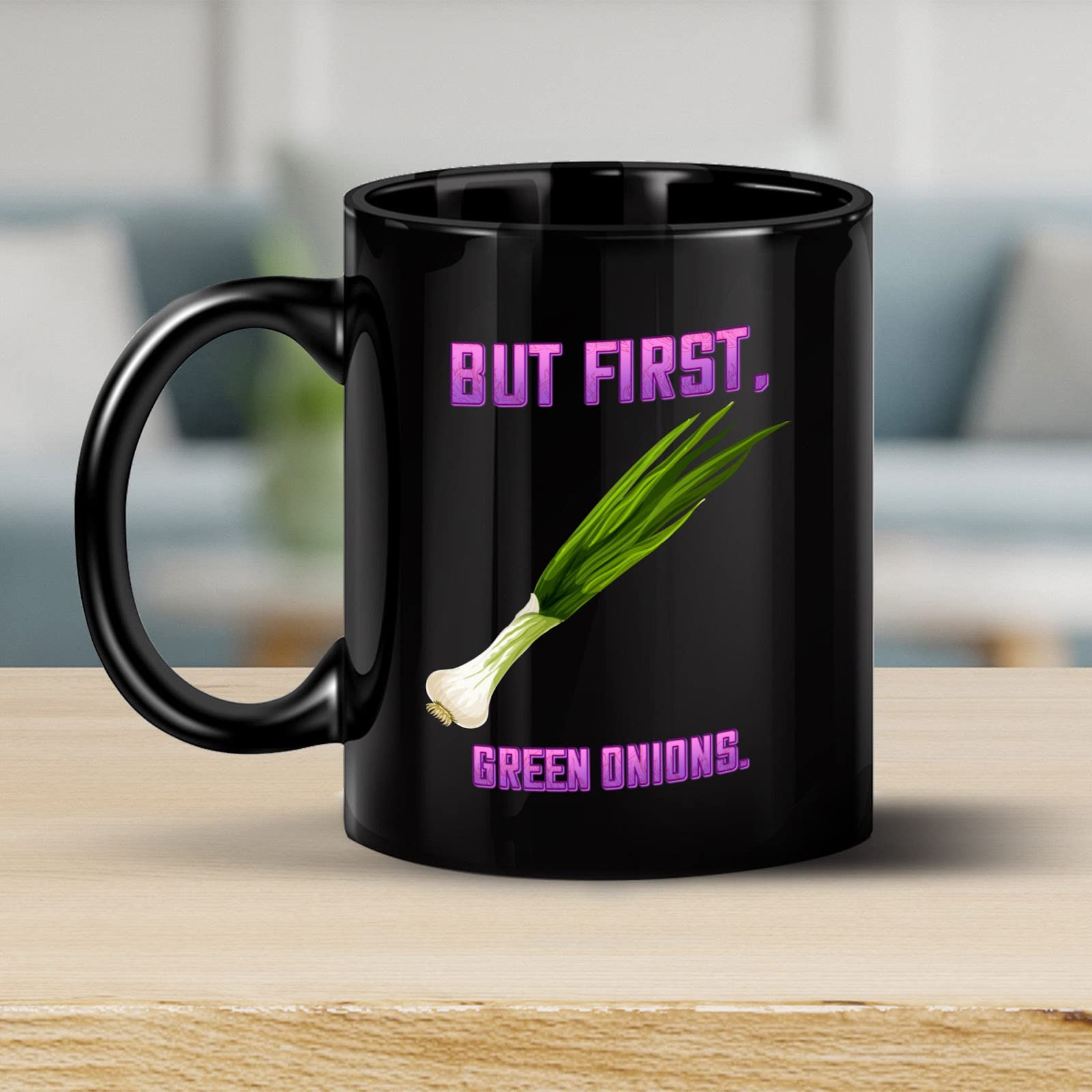 Funny Coffee Mug - But First Green Onions - Humorous Gift for Family & Coworkers - Perfect for Holidays, New Year & Birthday - Great for Office, Home & Kitchen Use