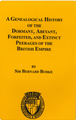 Genealogical History of Dormant, Abeyant, Forfeited & Extinct Peerages in British Empire | Royal Lineage Research for Historians & Genealogy Enthusiasts