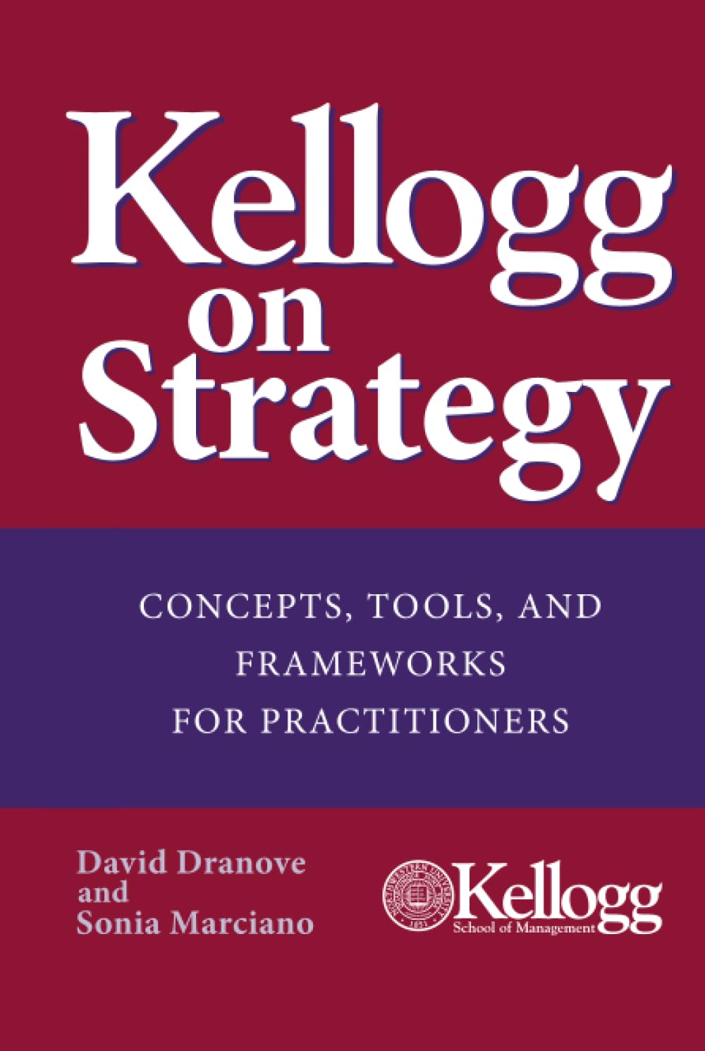 Kellogg on Strategy: Essential Concepts, Tools & Frameworks for Business Practitioners | Strategic Planning Guide for Managers & Entrepreneurs
