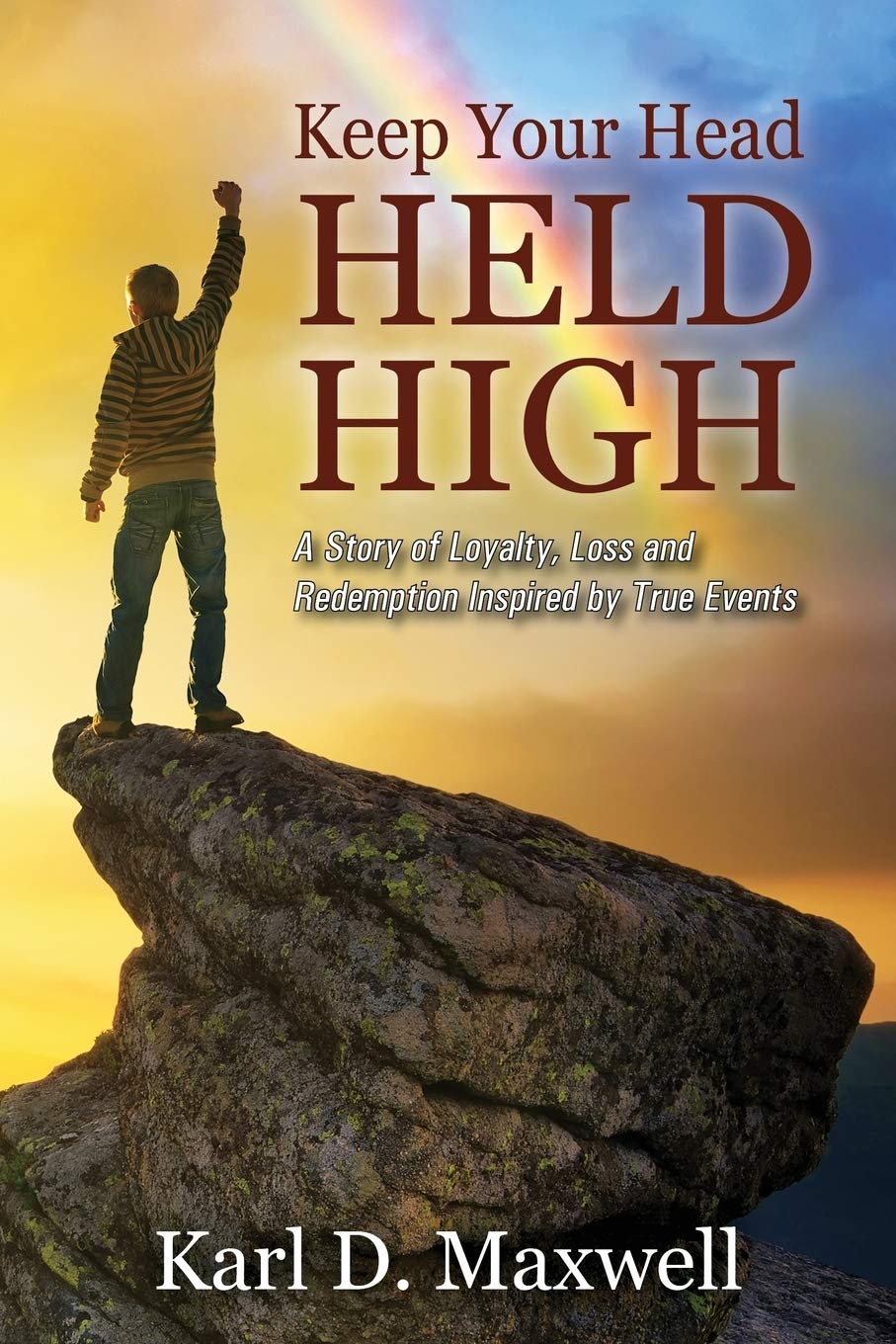 Keep Your Head Held High: A Story of Loyalty, Loss and Redemption - Inspirational True Story Book for Overcoming Adversity | Perfect for Book Clubs, Gifts & Personal Growth