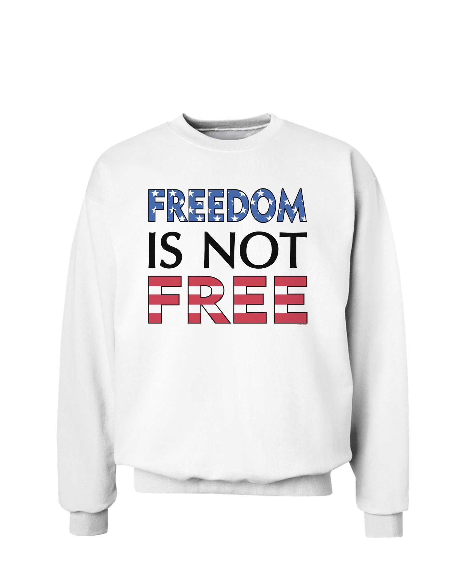 TooLoud Freedom Is Not Free Sweatshirt - Premium Quality Unisex Hoodie for Casual Wear, Street Style, and Outdoor Adventures