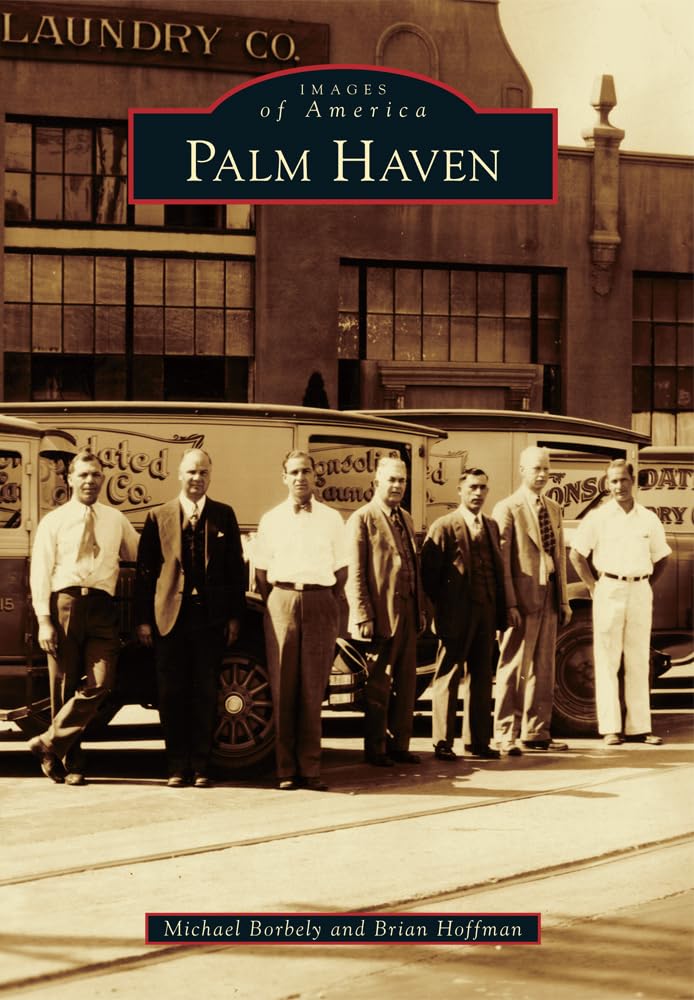 Palm Haven (Images of America) - Historical Book About Florida's Iconic Neighborhood | Perfect for History Buffs, Florida Residents & Travel Enthusiasts
