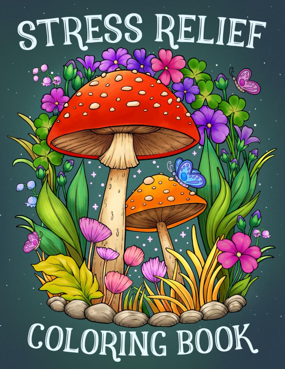 Adult Coloring Book for Stress Relief - Animals, Landscapes, Flowers, Patterns & Mushrooms | Relaxing Art Therapy for Anxiety & Mindfulness | Perfect for Home, Office & Travel