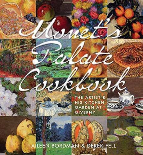 Monet's Palate Cookbook: The Artist & His Kitchen Garden At Giverny - French Impressionist Recipes & Gardening Inspiration | Perfect for Art Lovers, Home Chefs & Garden Enthusiasts