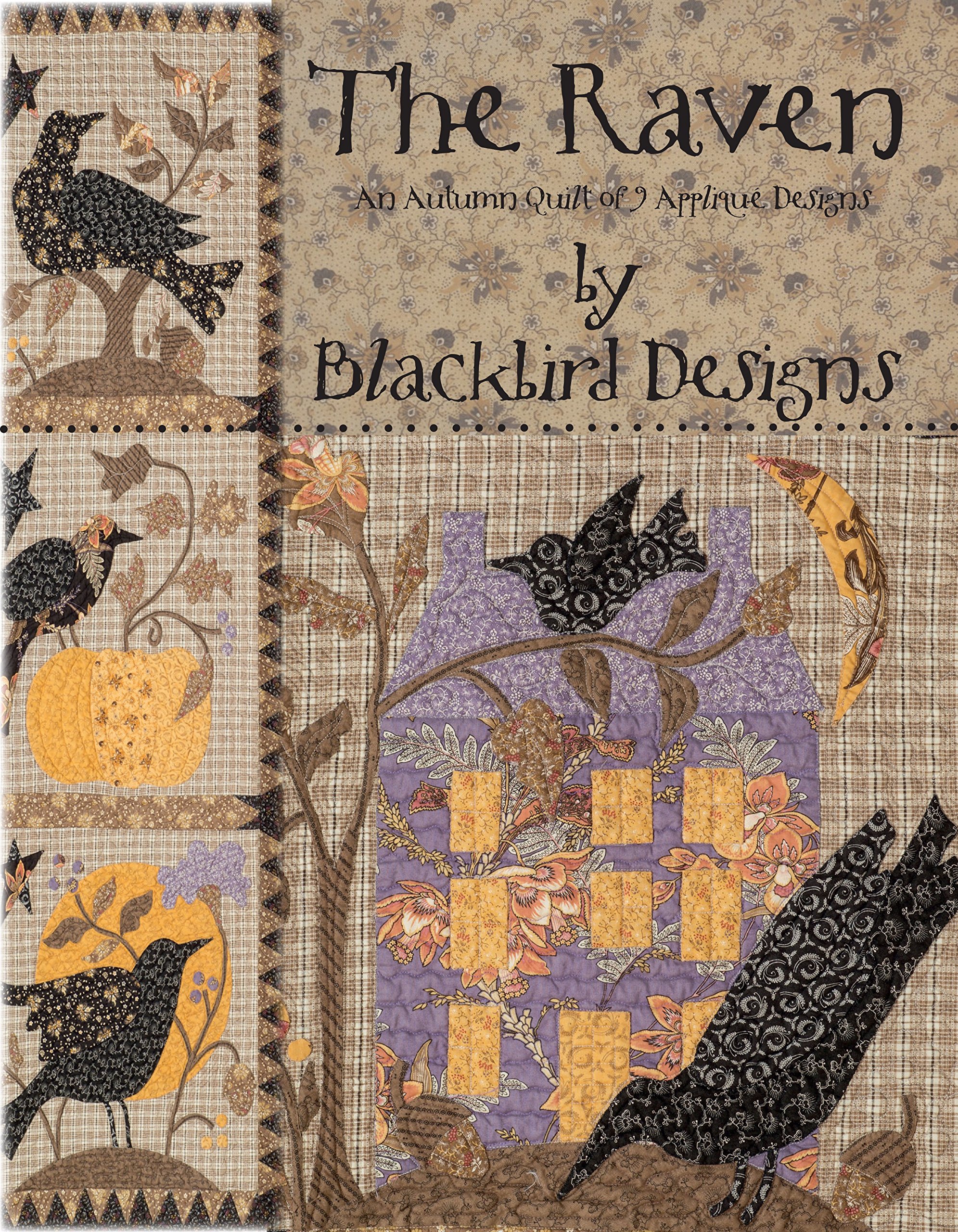 Blackbird Designs The Raven Autumn Quilt - 9 Applique Patterns for Fall Home Decor | Perfect for Seasonal Bedding, Wall Hangings & Cozy Farmhouse Style