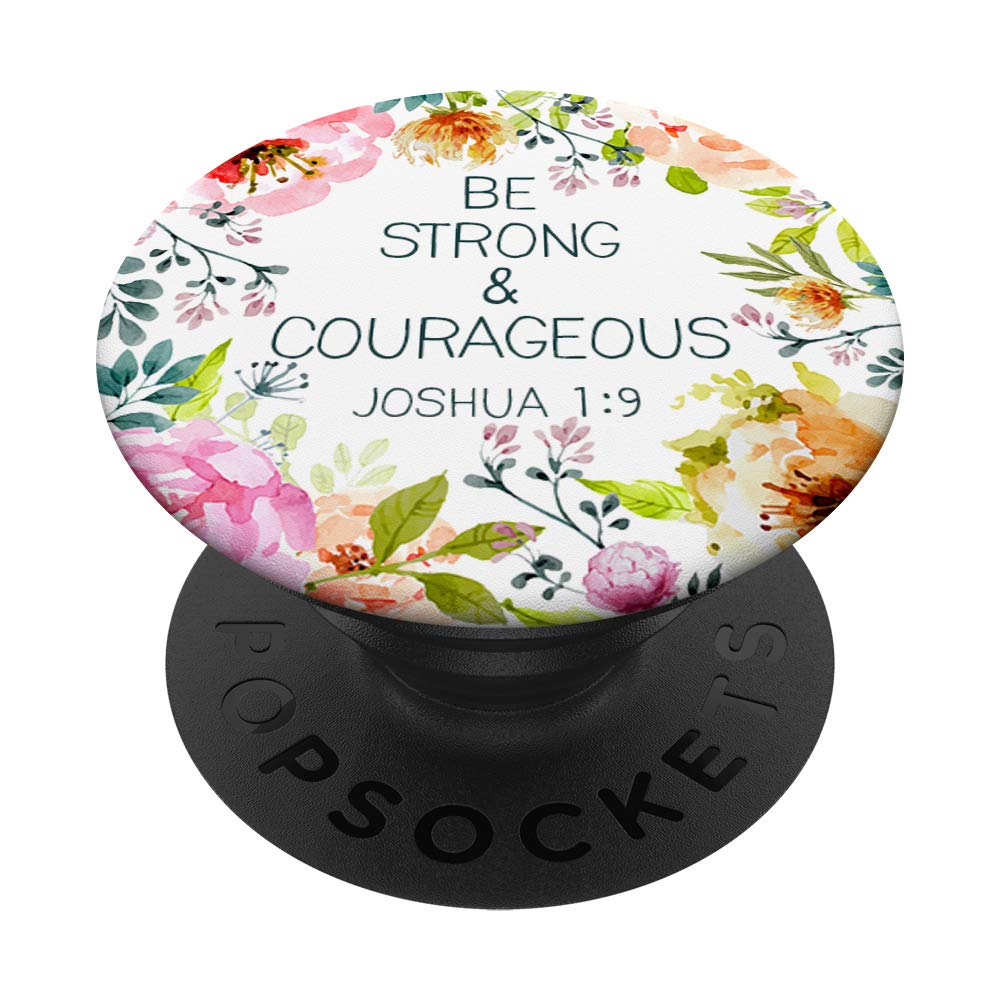 Be Strong and Courageous Bible Verse Floral Religious Quote PopSockets PopGrip - Swappable Phone & Tablet Grip for Christian Women, Bible Study, Church, Prayer & Daily Inspiration