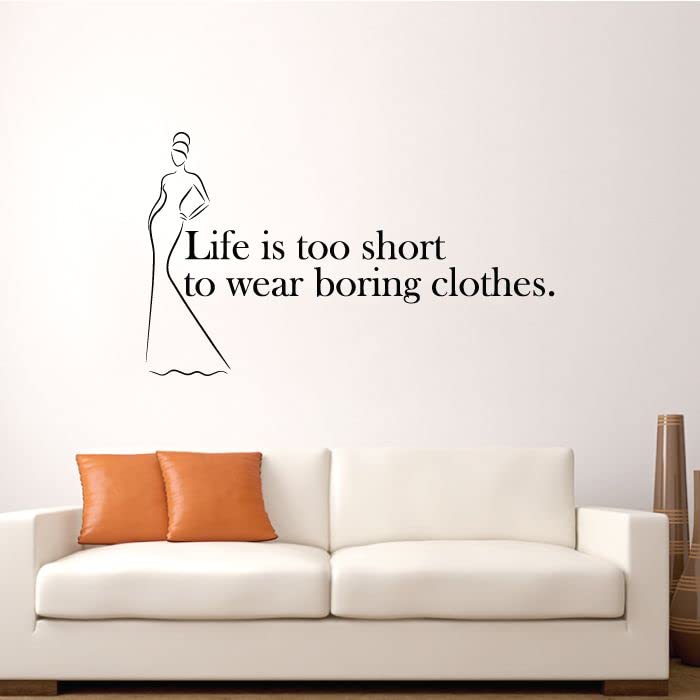 Life Is Too Short To Wear Boring Clothes - Inspirational Vinyl Wall Decal for Women's Closet, Dressing Room & Wardrobe (22x30 inch) - Perfect for Home Decor, Bedroom & Fashion Lover's Space