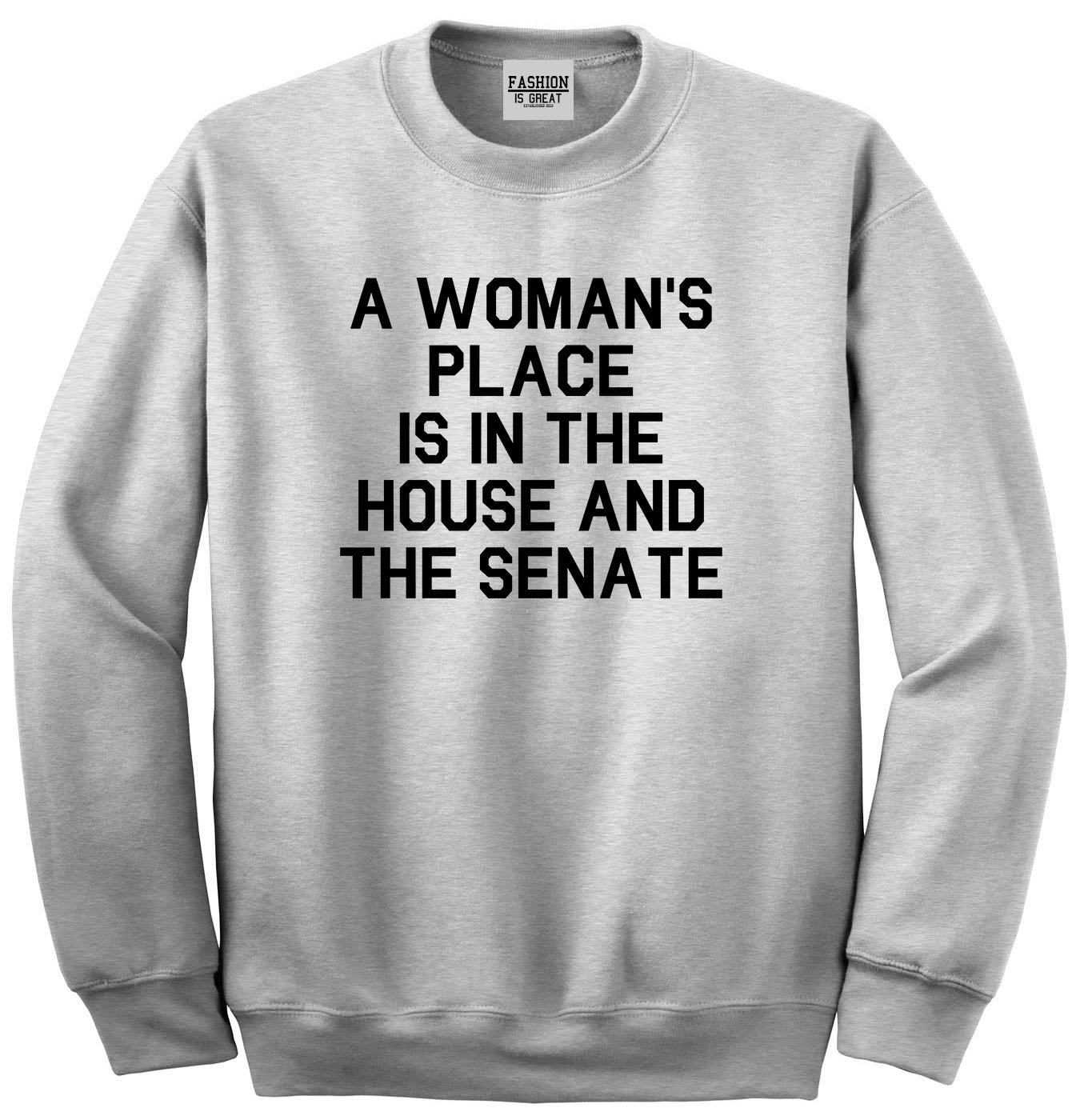 Unisex Crewneck Sweatshirt - Women's Empowerment & Political Slogan - 'A Woman's Place is in The House and The Senate' - Perfect for Activism, Protest Rallies & Feminist Gifts