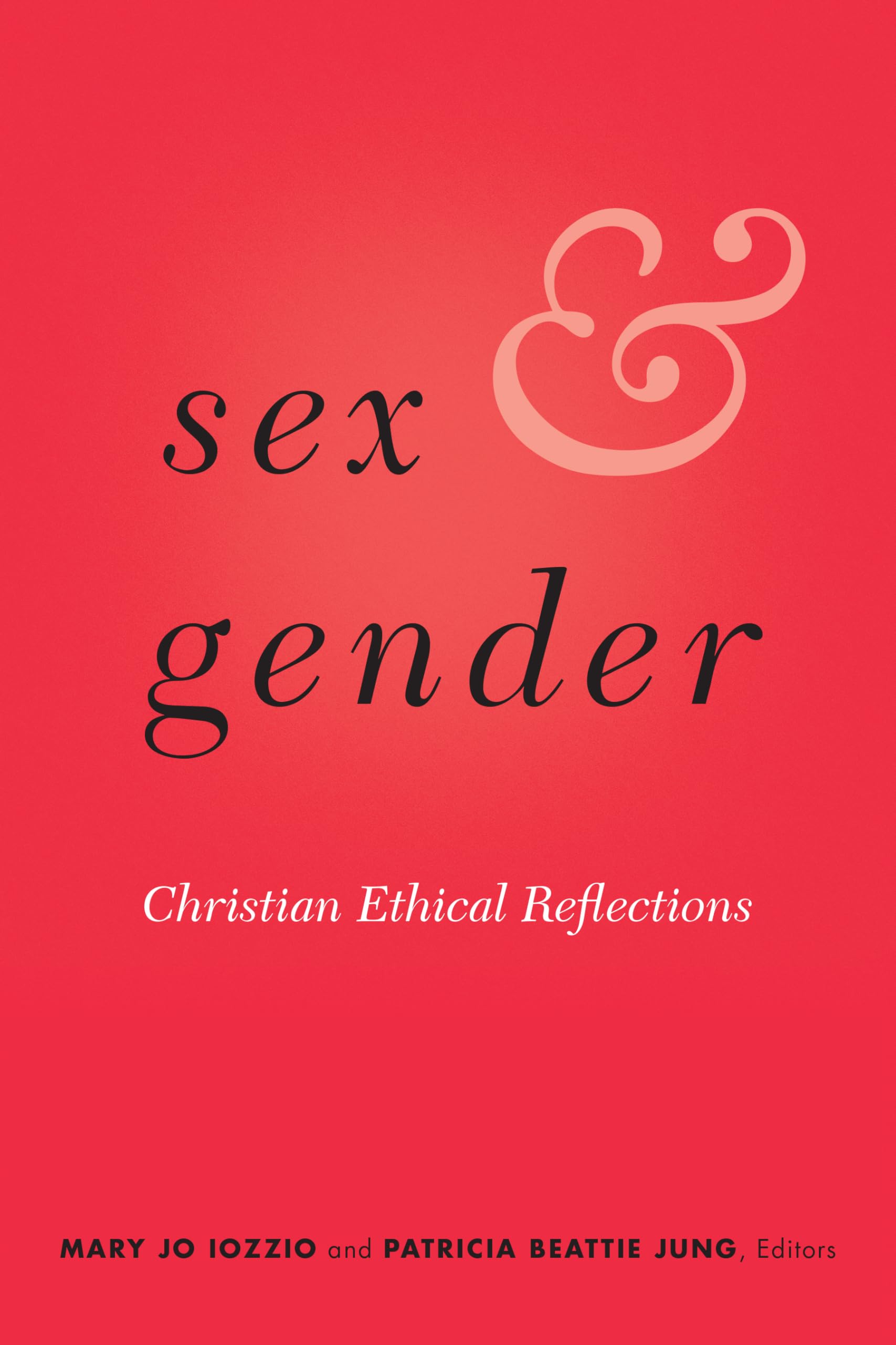 Sex and Gender: Christian Ethical Reflections - Exploring Biblical Perspectives on Identity, Relationships, and Modern Society