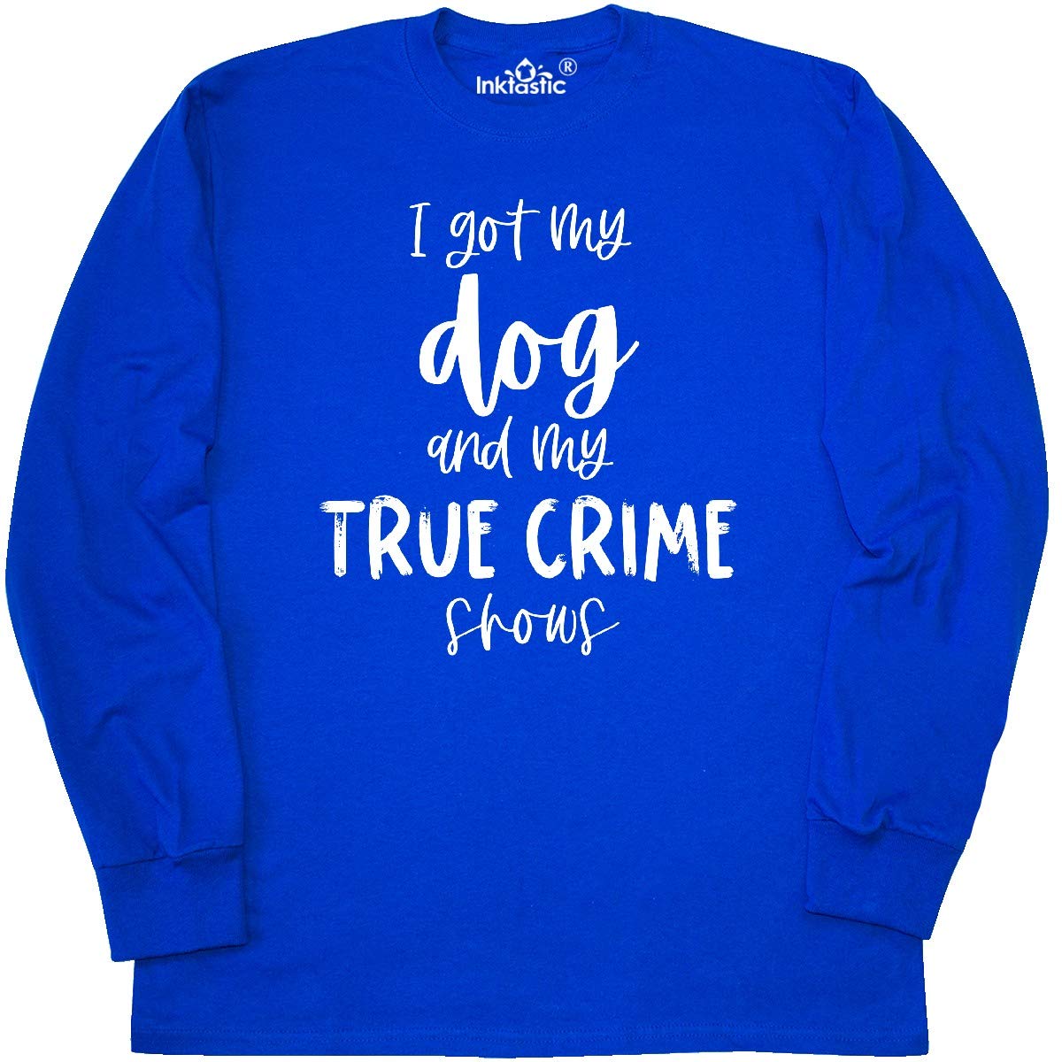 Inktastic I Got My Dog and My True Crime Shows Long Sleeve T-Shirt - Comfortable & Stylish Graphic Tee for Dog Lovers & True Crime Fans - Perfect for Casual Wear, Lounging, and Outings