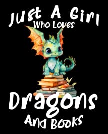Just a Girl Who Loves Dragons and Books