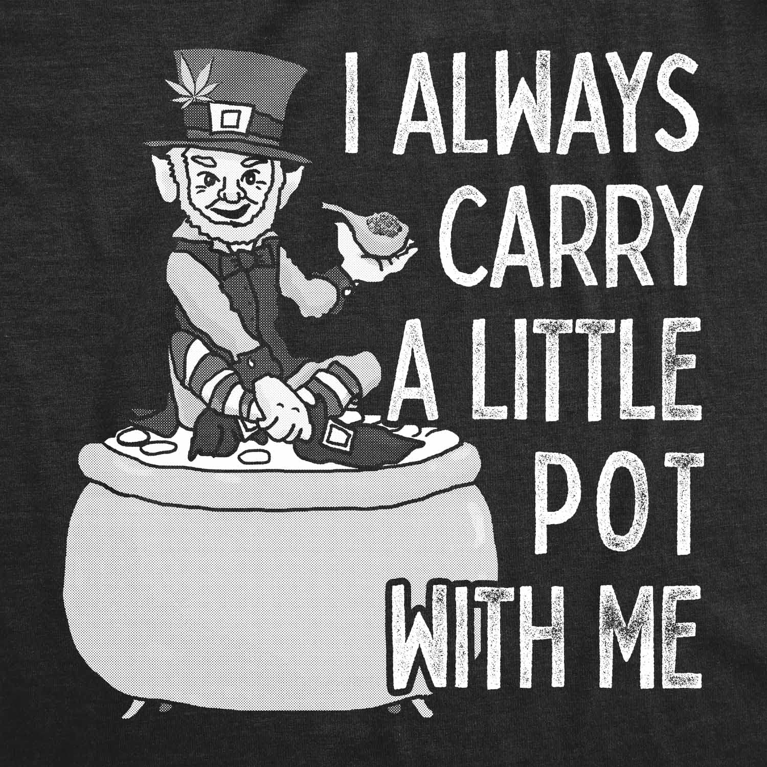 Funny St. Patrick's Day T-Shirt for Men - Crazy Dog 'I Always Carry A Little Pot With Me' Graphic Tee - Perfect for Irish Pub Crawls & St. Paddy's Day Parties