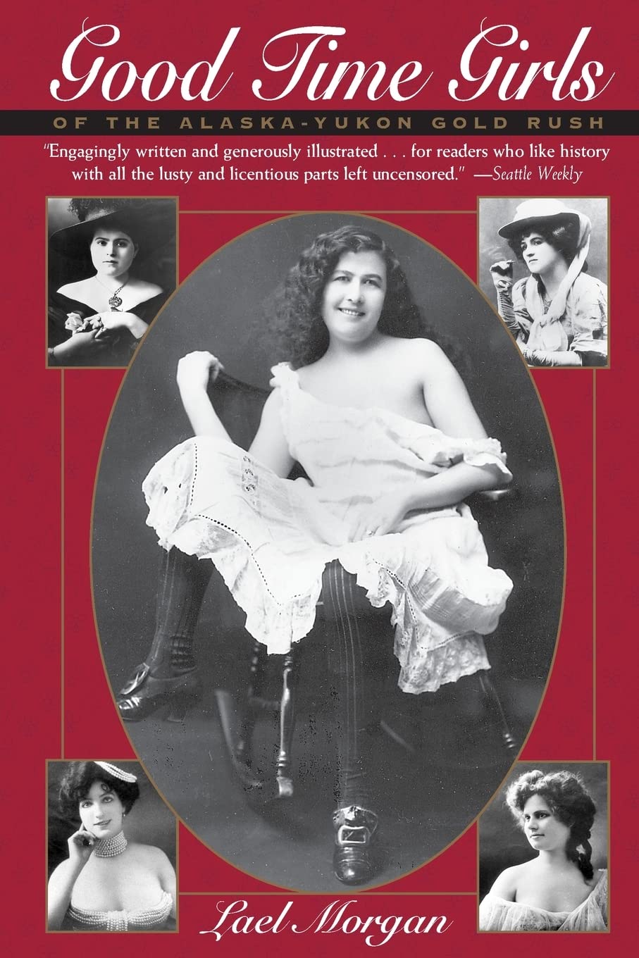 Good Time Girls: Stories of the Alaska-Yukon Gold Rush - Historical Adventure Books for Travel Enthusiasts & History Buffs
