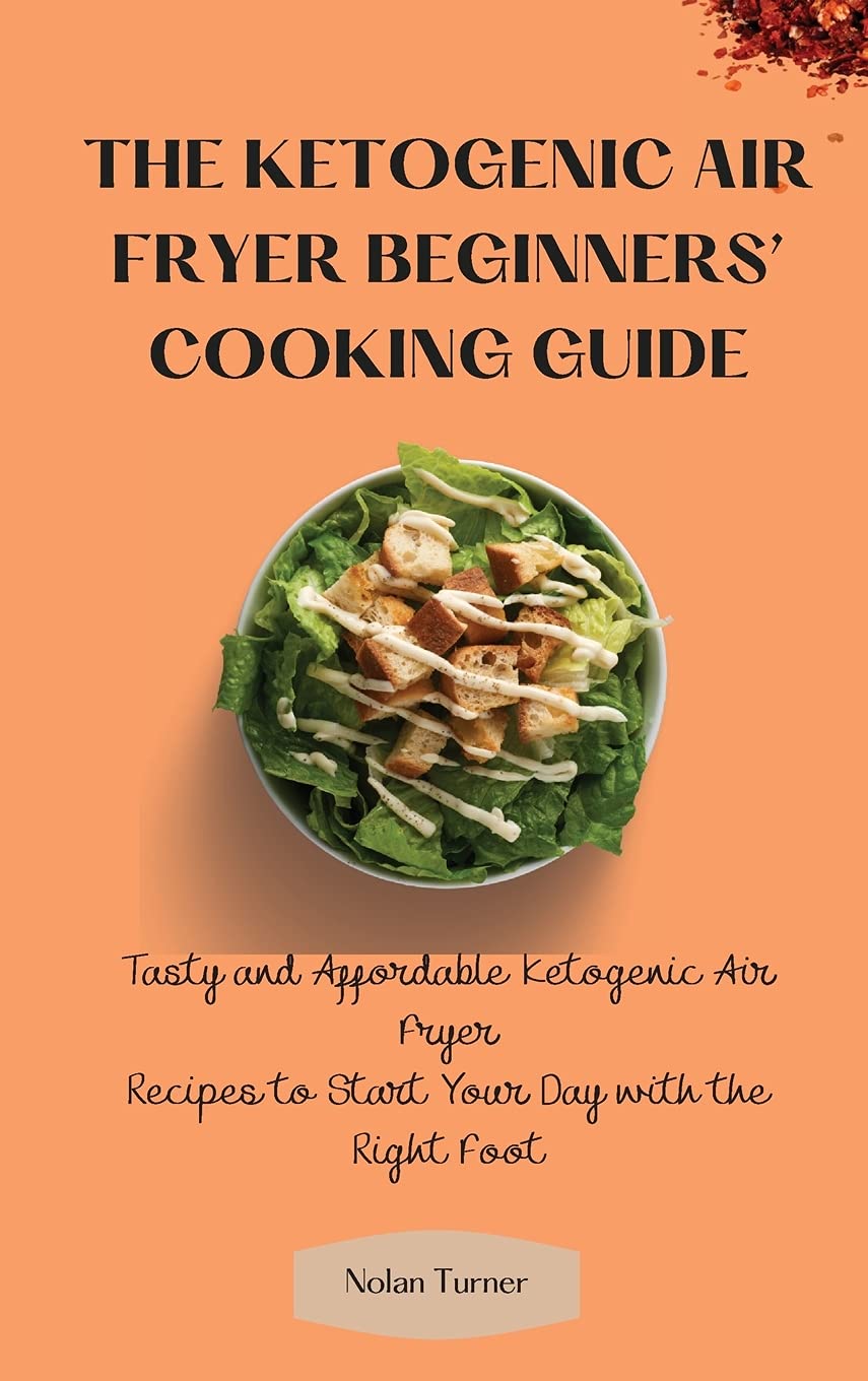 Keto Air Fryer Cookbook for Beginners: Easy & Budget-Friendly Ketogenic Recipes for Healthy Breakfasts – Perfect for Quick Morning Meals & Low-Carb Diets