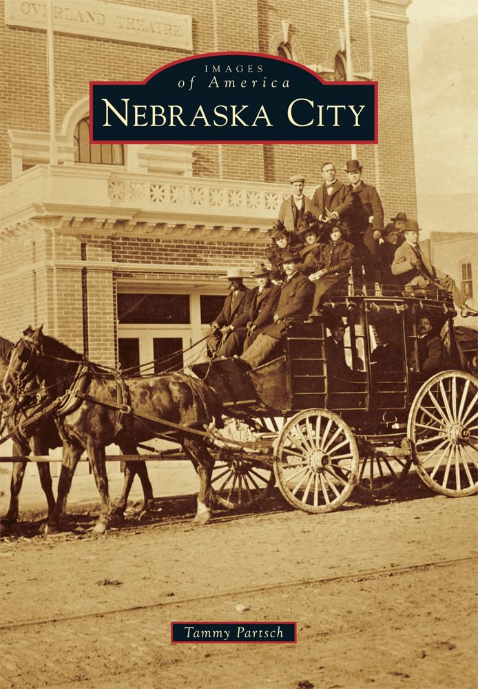 Nebraska City History Book - Images of America Series | Explore Nebraska's Historic Landmarks & Culture | Perfect for History Buffs & Travel Enthusiasts